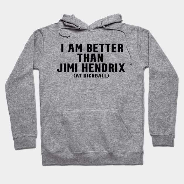 Better Than Jimi Guitar Master Funny Joke Hoodie by blueversion